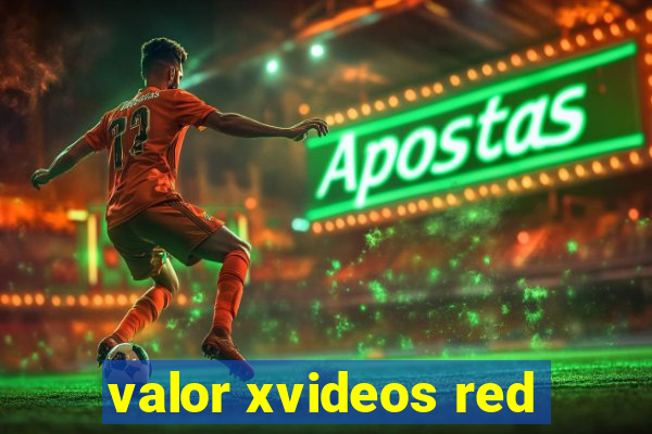 valor xvideos red